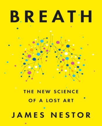 Breath: The New Science of a Lost Art | James Nestor