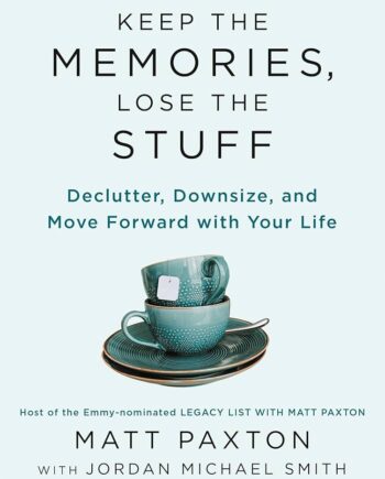 Keep the Memories, Lose the Stuff | Matt Paxton